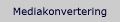 Mediakonvertering